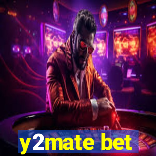 y2mate bet